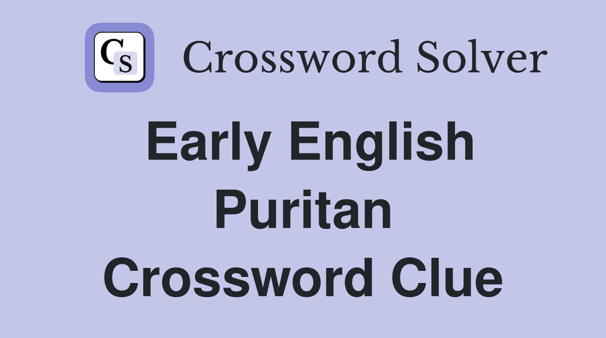 Early English Puritan Crossword Clue