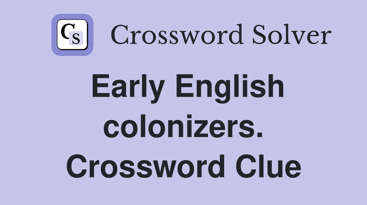 Early English colonizers. Crossword Clue