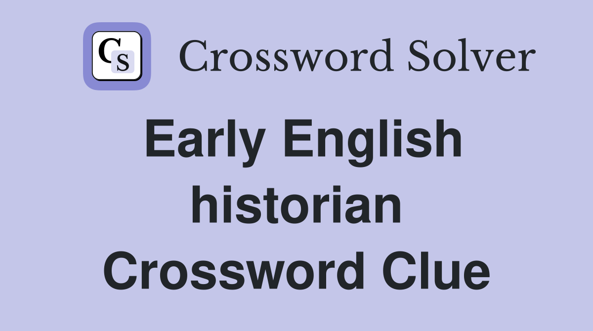 Early English historian Crossword Clue
