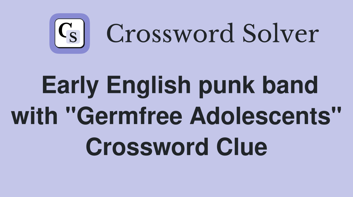 Early English punk band with "Germfree Adolescents" Crossword Clue