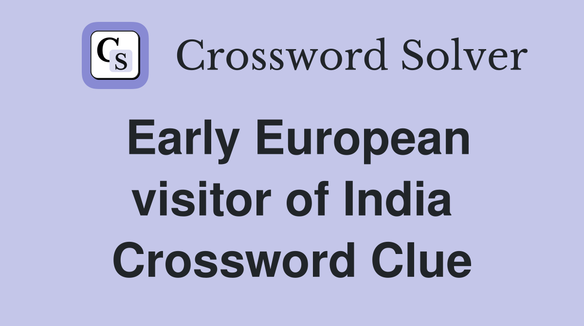 Early European visitor of India Crossword Clue