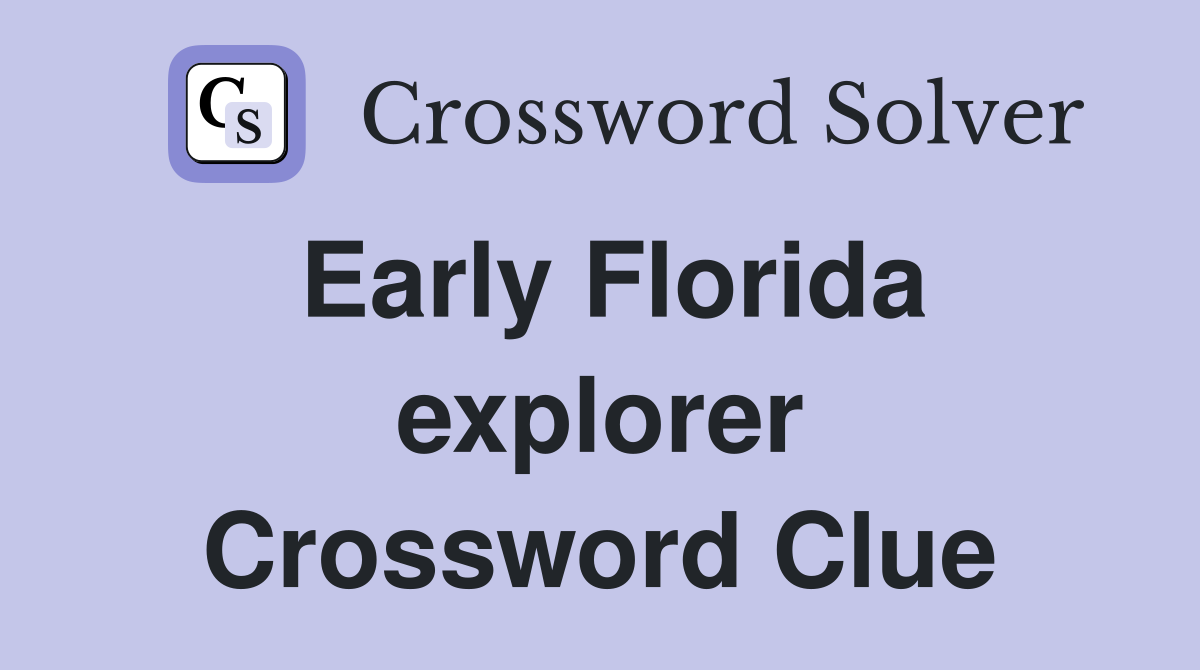 Early Florida explorer Crossword Clue