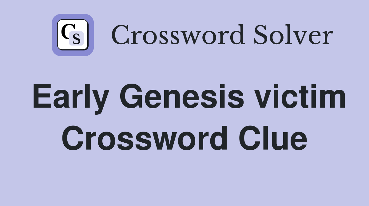 Early Genesis victim Crossword Clue