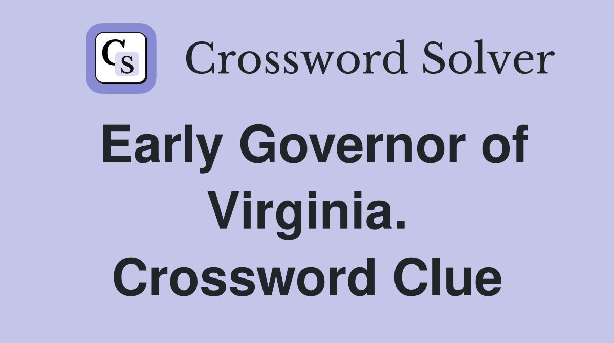 Early Governor of Virginia. Crossword Clue
