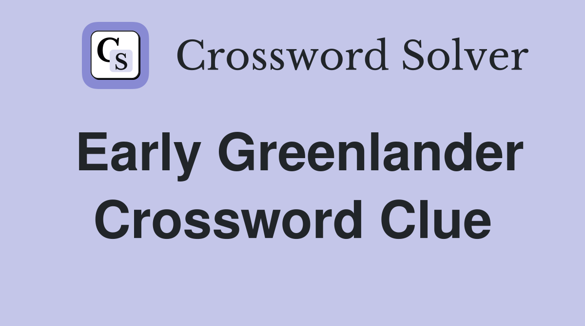 Early Greenlander Crossword Clue