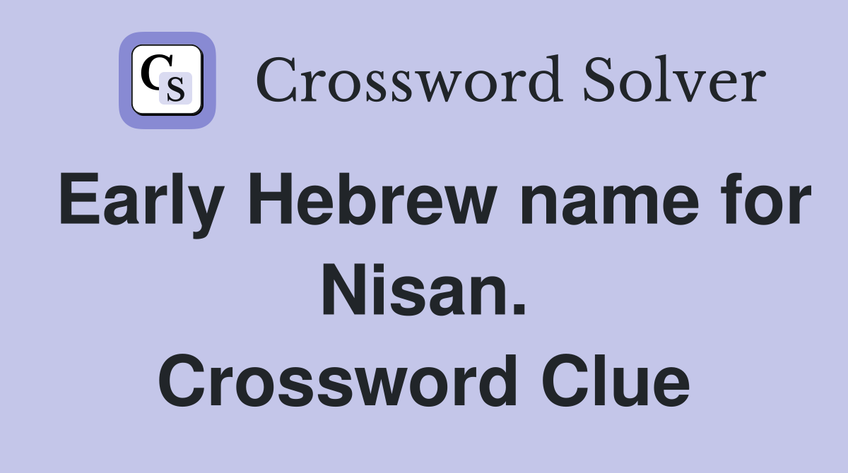 Early Hebrew name for Nisan. Crossword Clue
