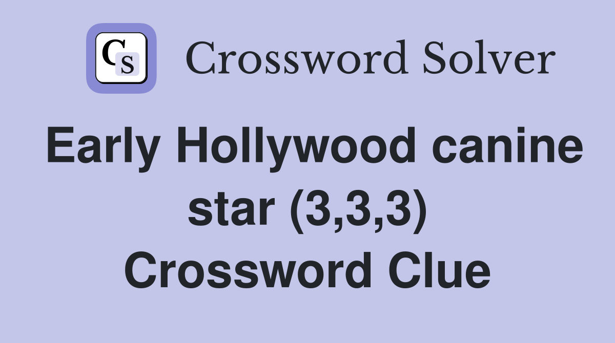 Early Hollywood canine star (3,3,3) Crossword Clue