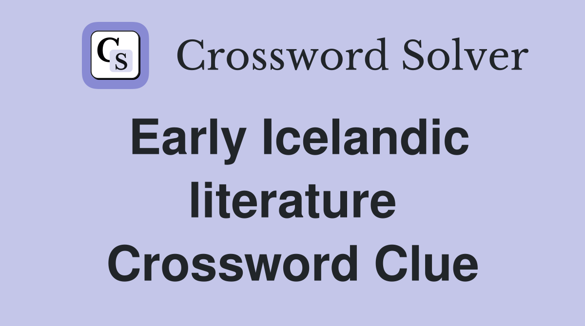 Early Icelandic literature Crossword Clue