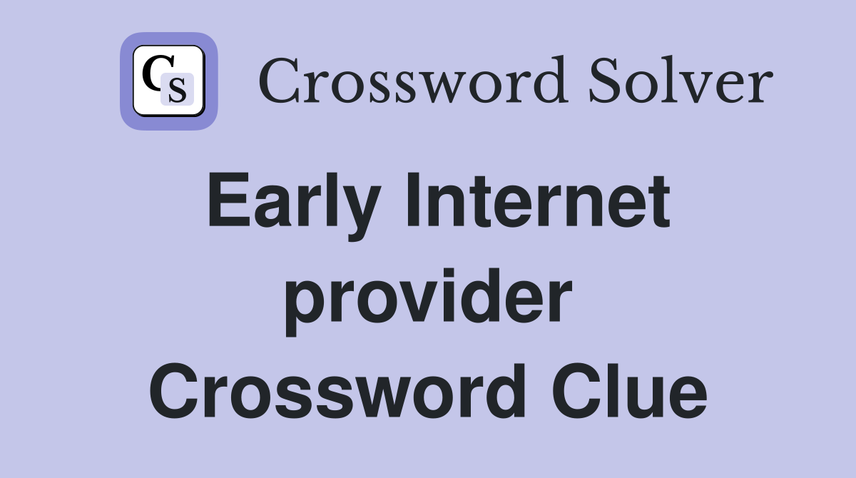 Early Internet provider Crossword Clue