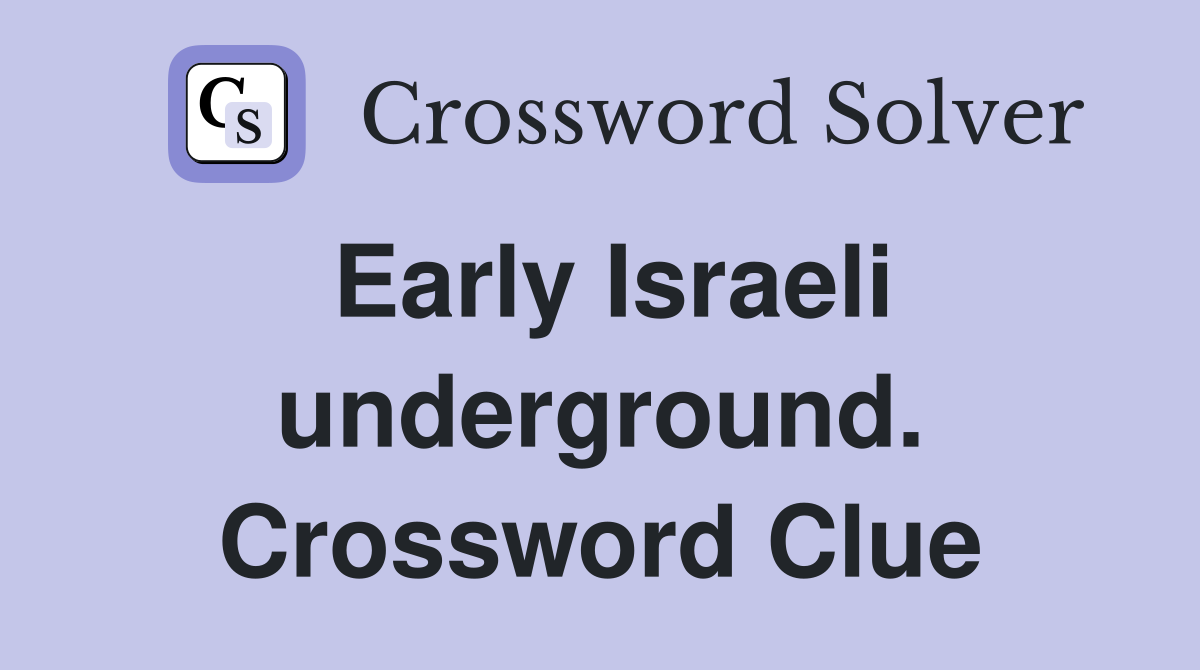 Early Israeli underground. Crossword Clue
