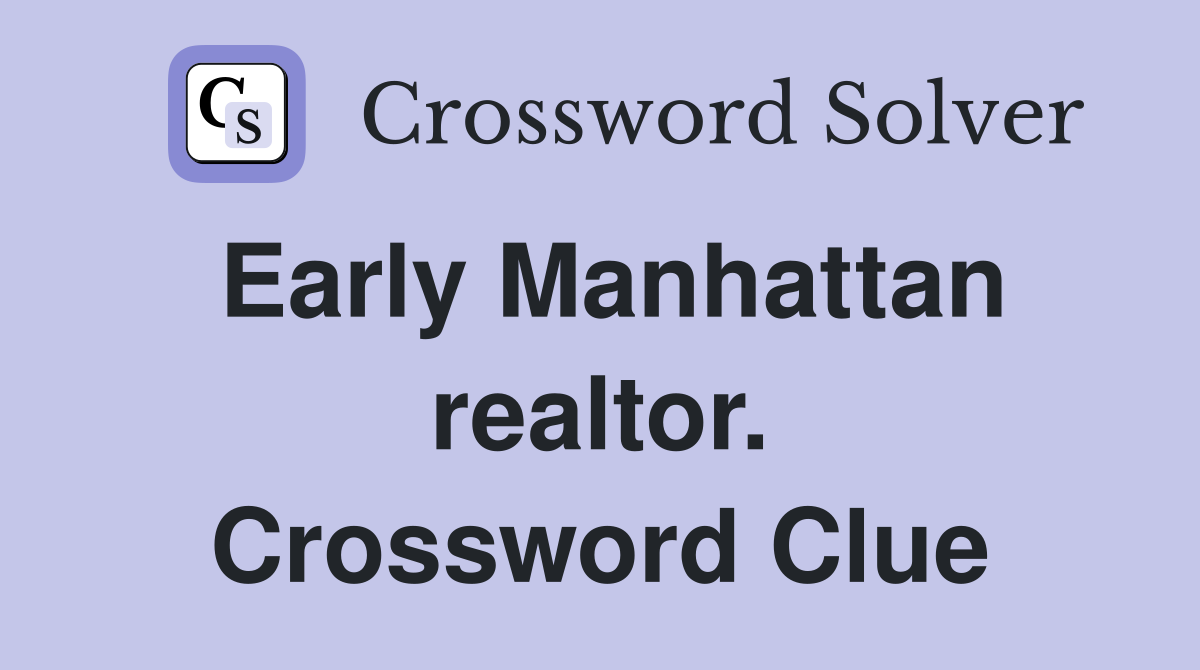 Early Manhattan realtor. Crossword Clue