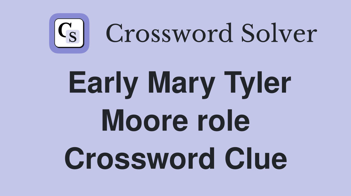 Early Mary Tyler Moore role Crossword Clue