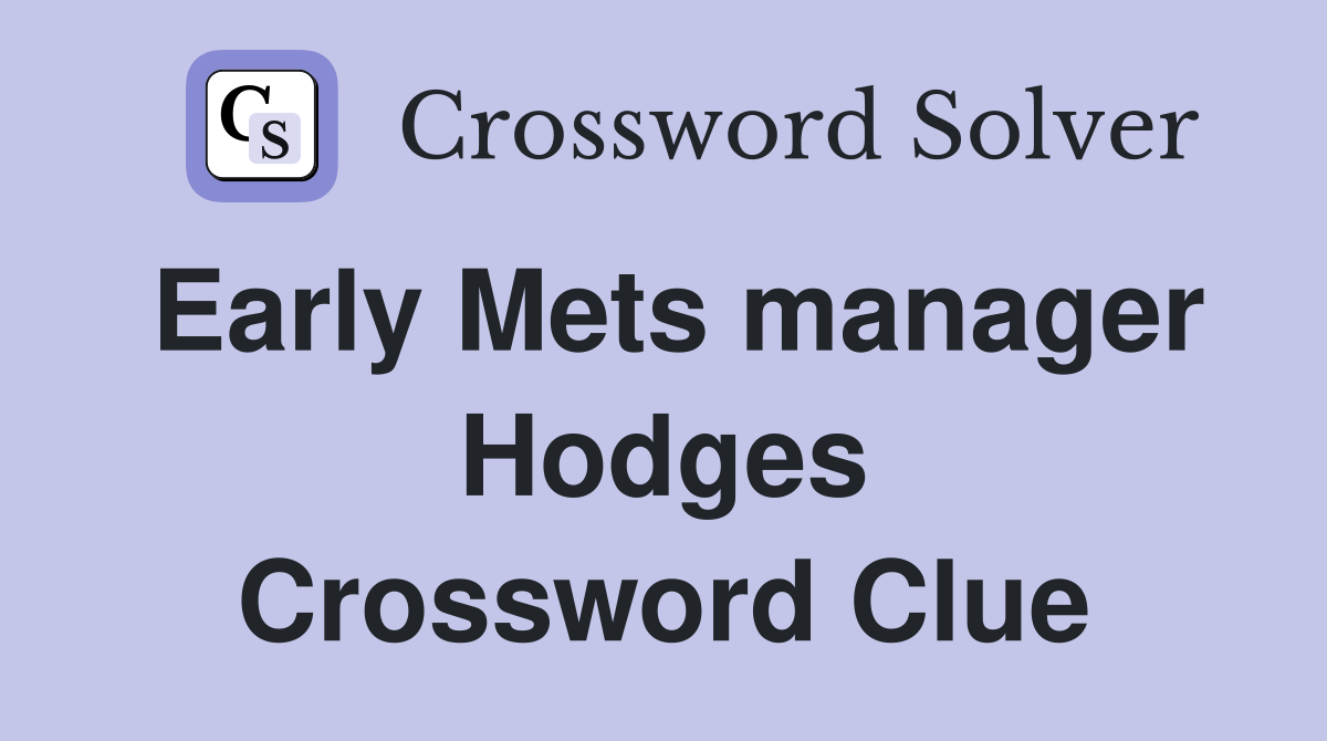 Early Mets manager Hodges Crossword Clue