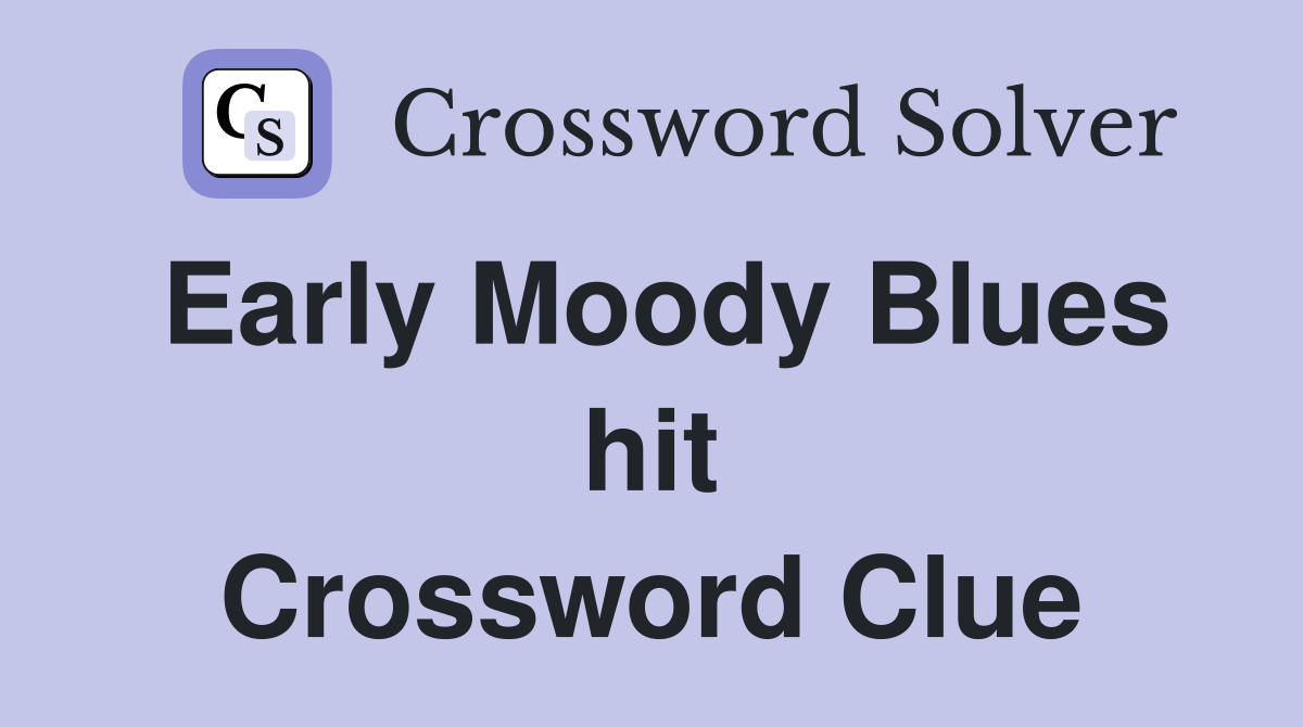 Early Moody Blues hit Crossword Clue