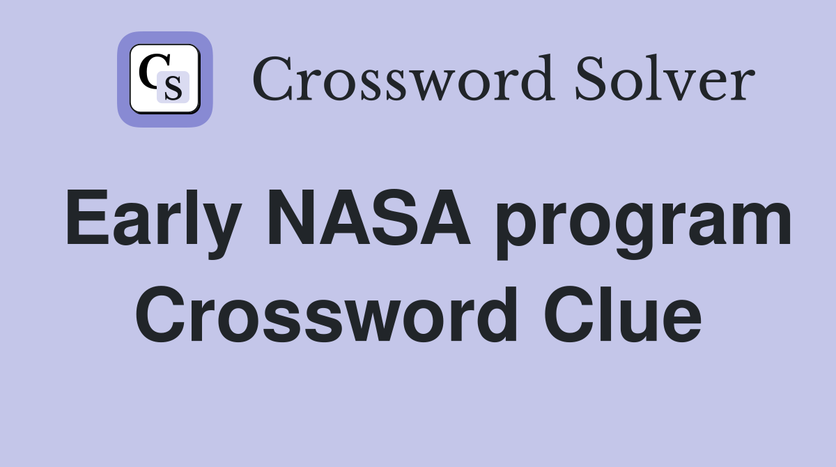 Early NASA program Crossword Clue