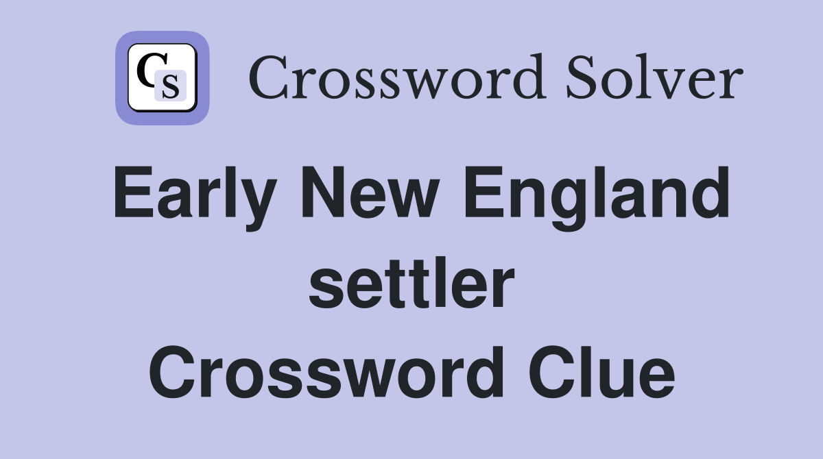 Early New England settler Crossword Clue
