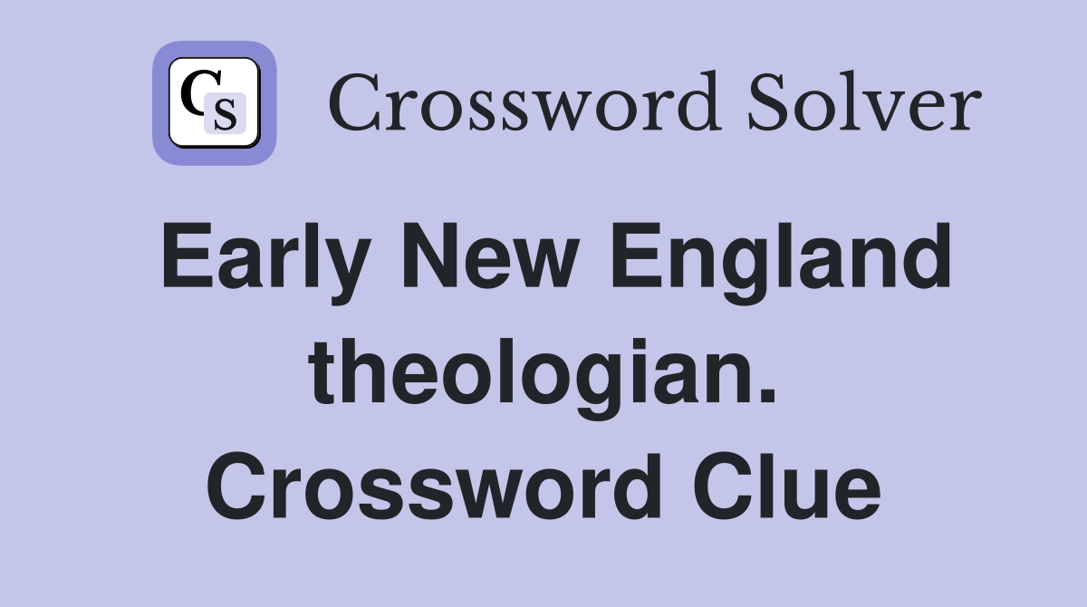 Early New England theologian. Crossword Clue