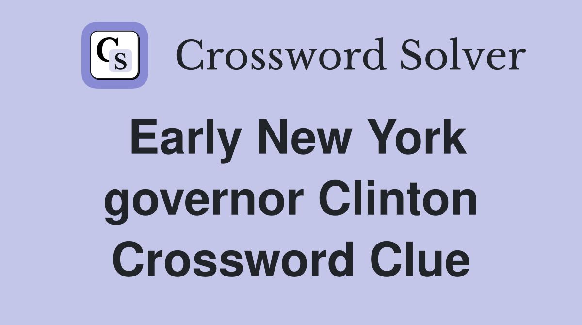 Early New York governor Clinton Crossword Clue