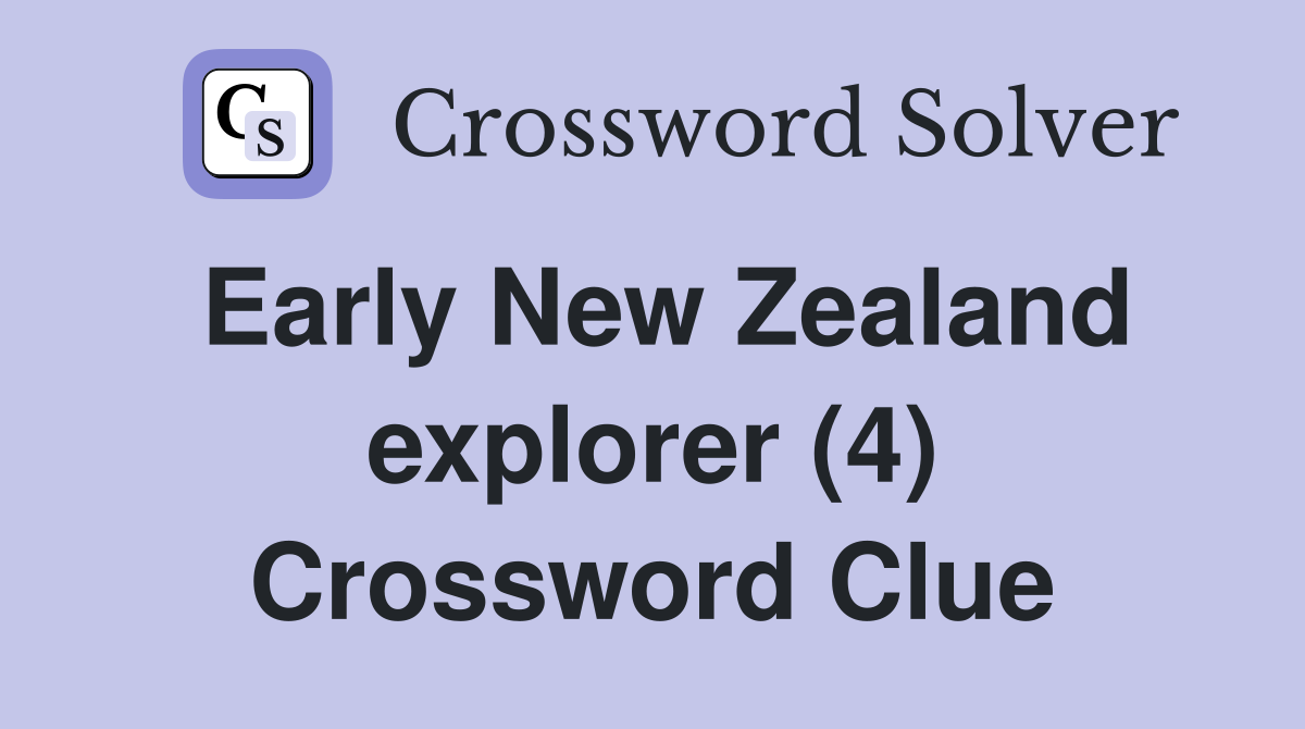 Early New Zealand explorer (4) Crossword Clue