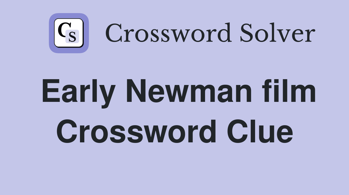 Early Newman film Crossword Clue
