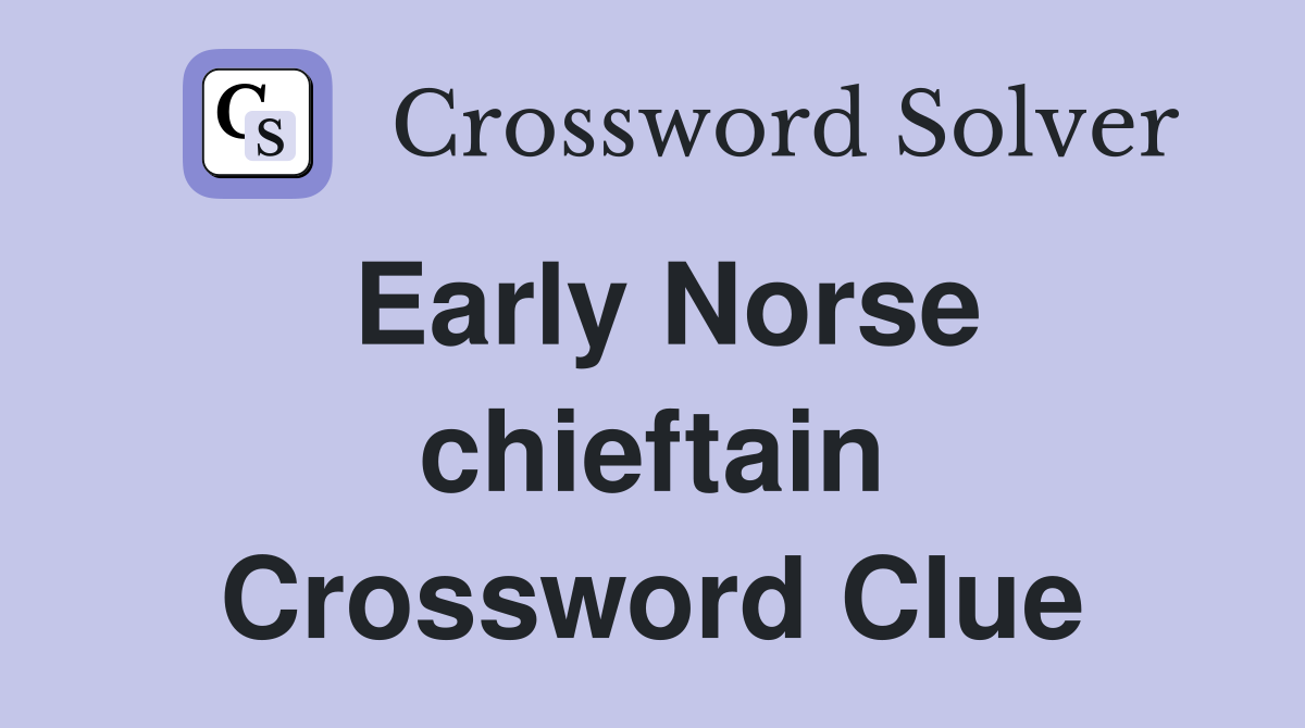 Early Norse chieftain Crossword Clue