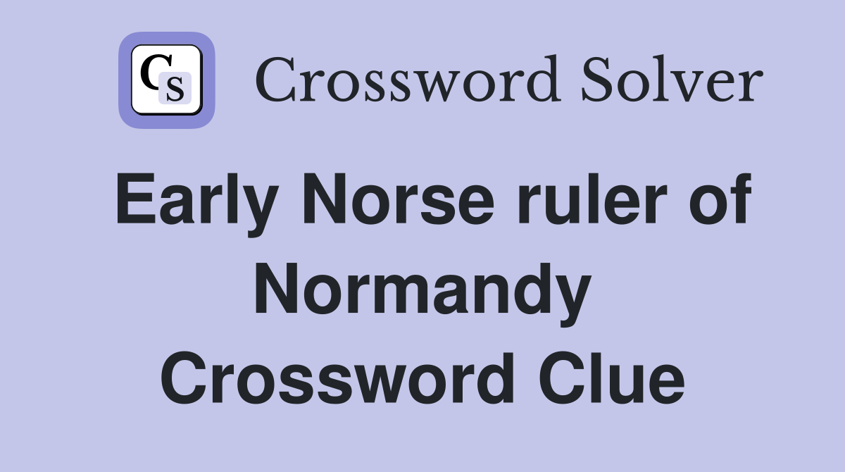 Early Norse ruler of Normandy Crossword Clue