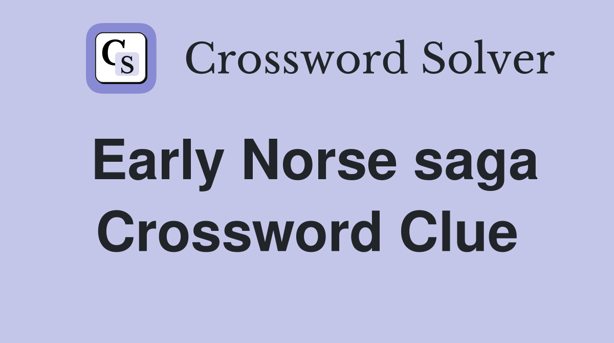 Early Norse saga Crossword Clue