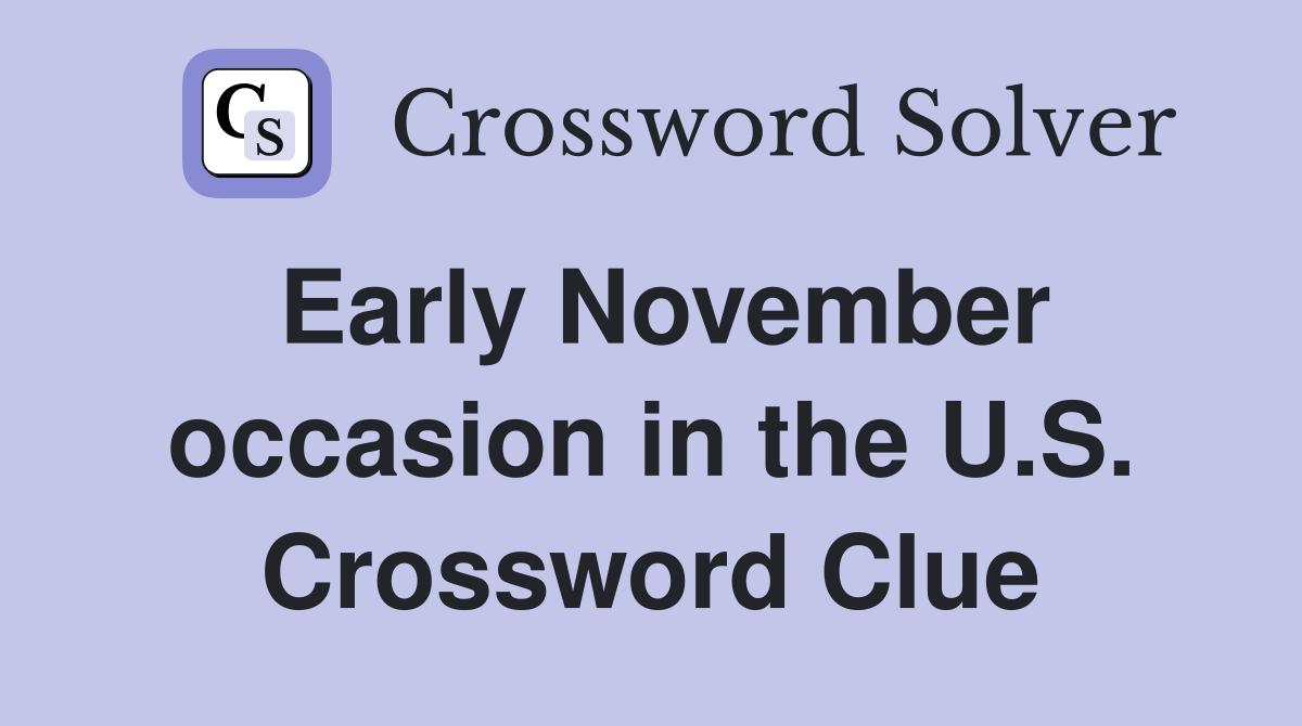 Early November occasion in the U.S. Crossword Clue