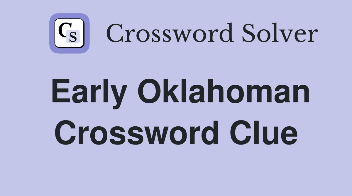 Early Oklahoman Crossword Clue
