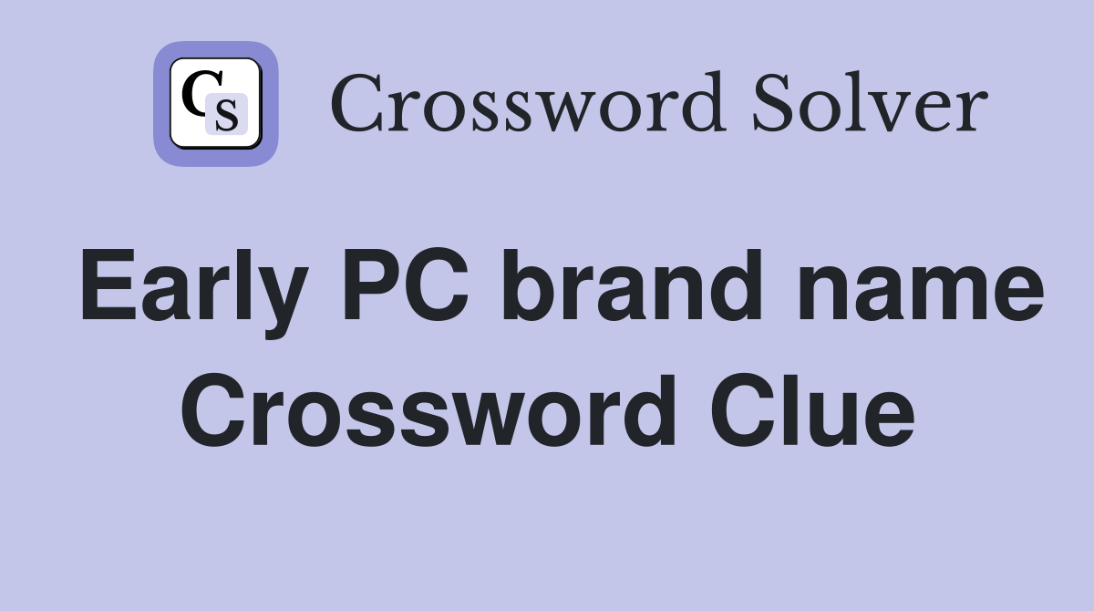 Early PC brand name Crossword Clue