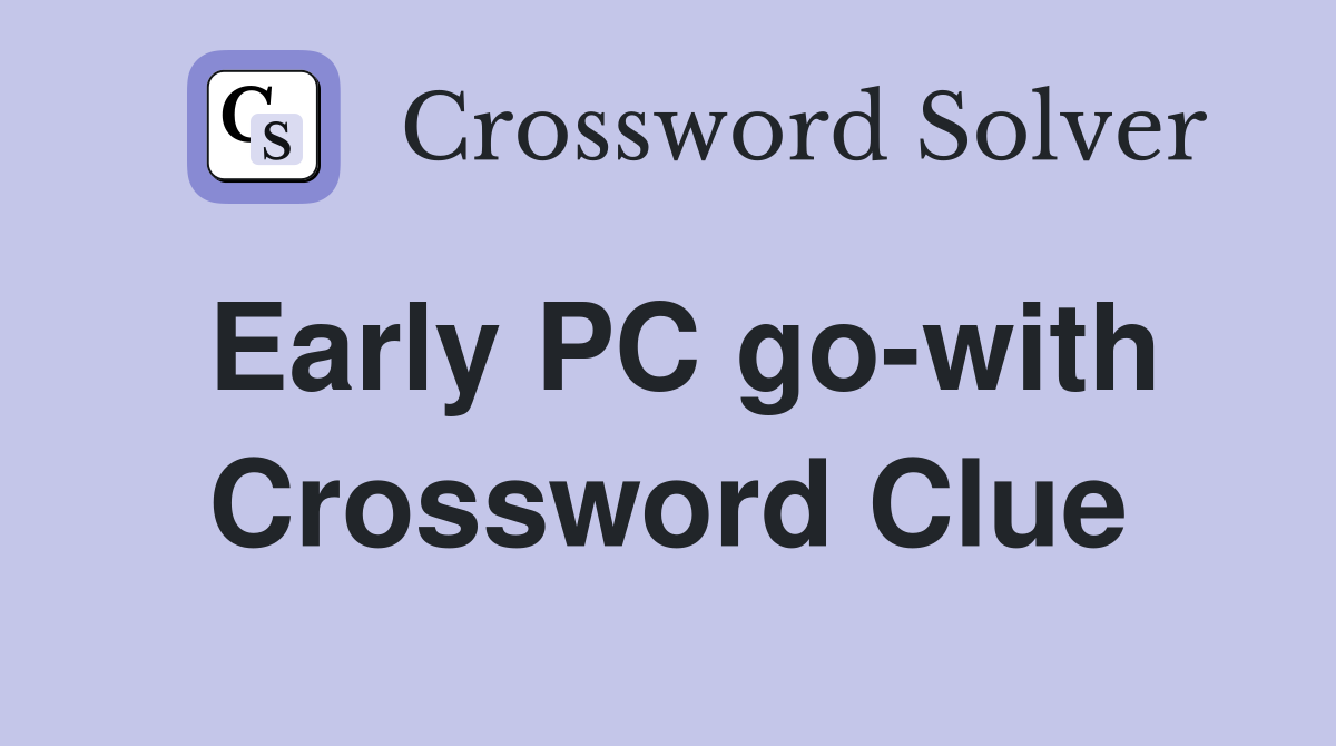 Early PC go-with Crossword Clue