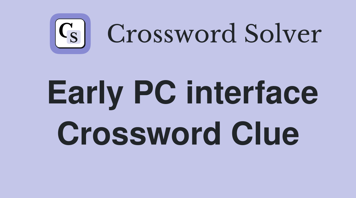 Early PC interface Crossword Clue