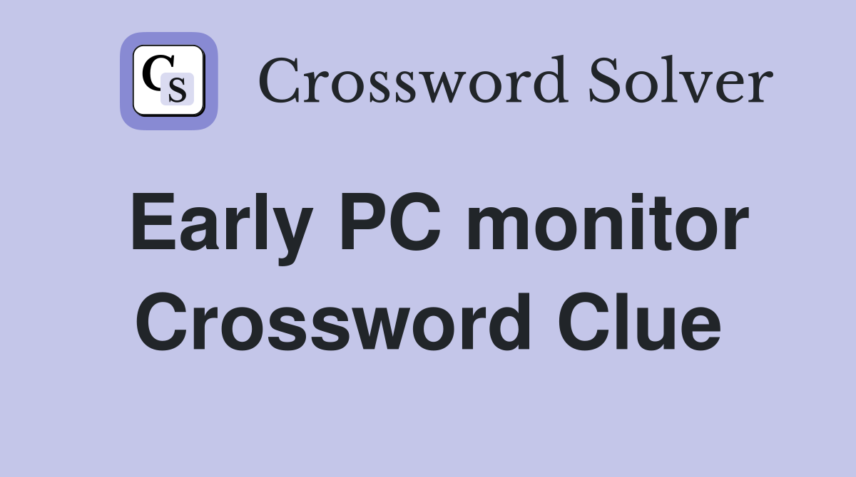 Early PC monitor Crossword Clue