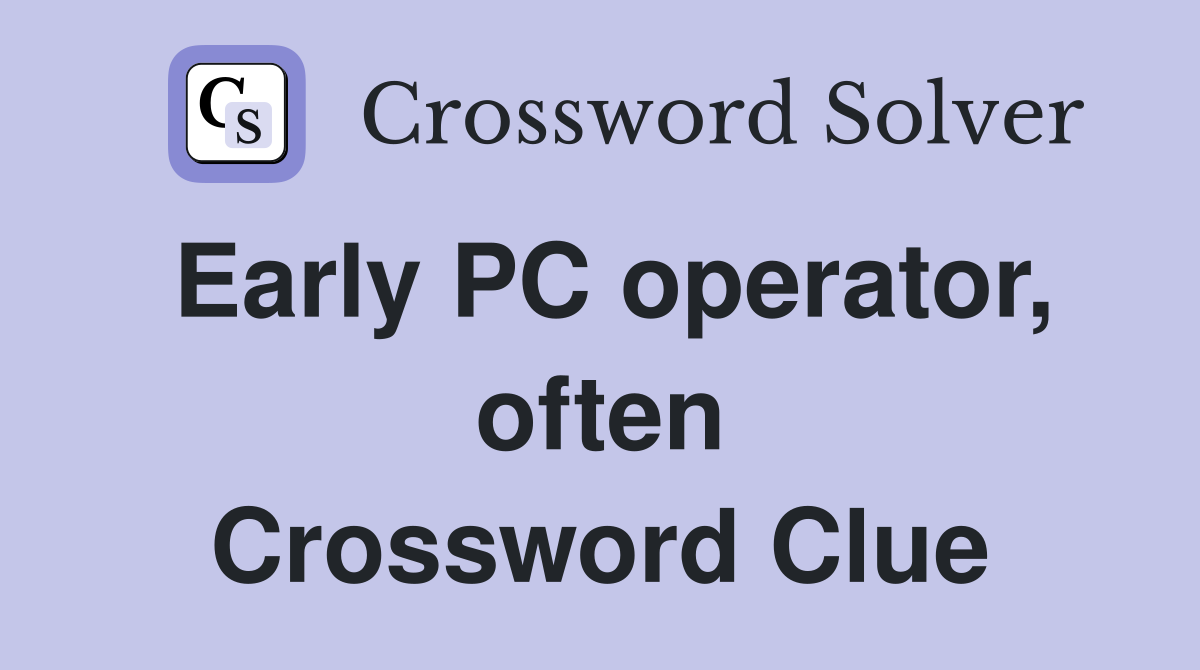 Early PC operator, often Crossword Clue