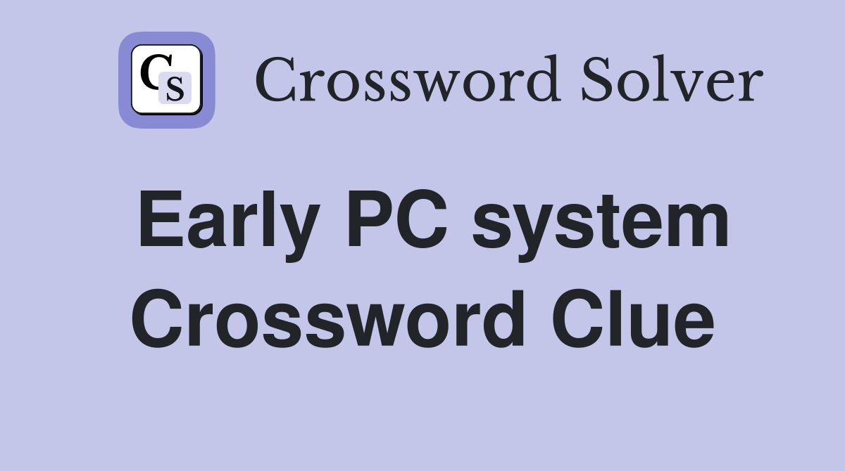 Early PC system Crossword Clue