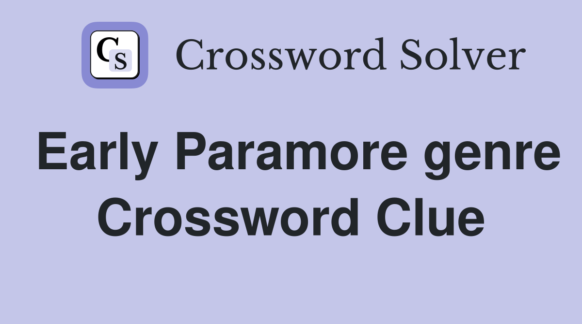 Early Paramore genre Crossword Clue