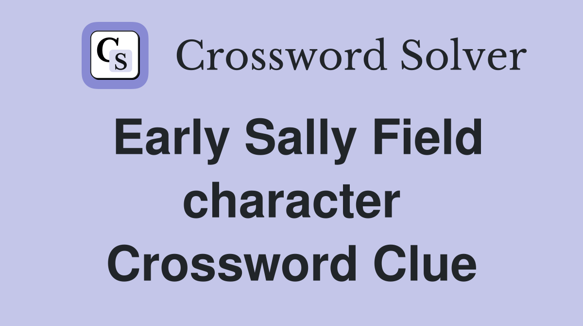Early Sally Field character Crossword Clue