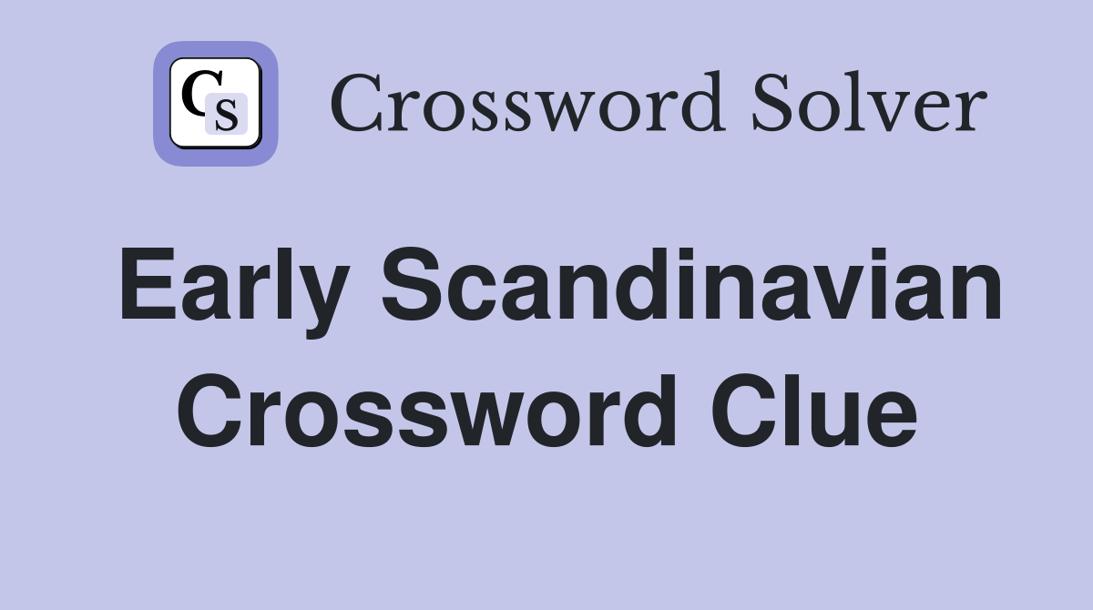 Early Scandinavian Crossword Clue