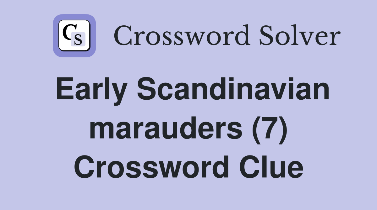 Early Scandinavian marauders (7) Crossword Clue