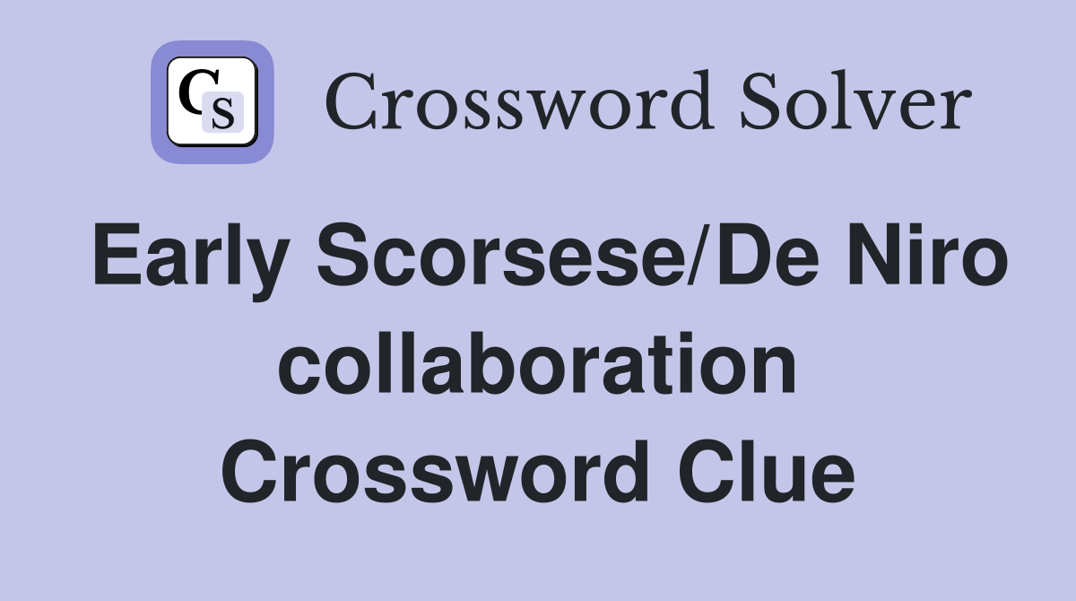 Early Scorsese/De Niro collaboration Crossword Clue