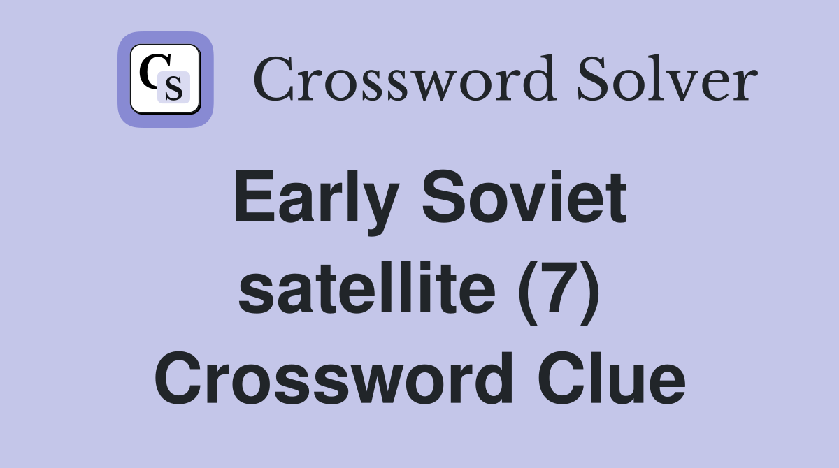 Early Soviet satellite (7) Crossword Clue