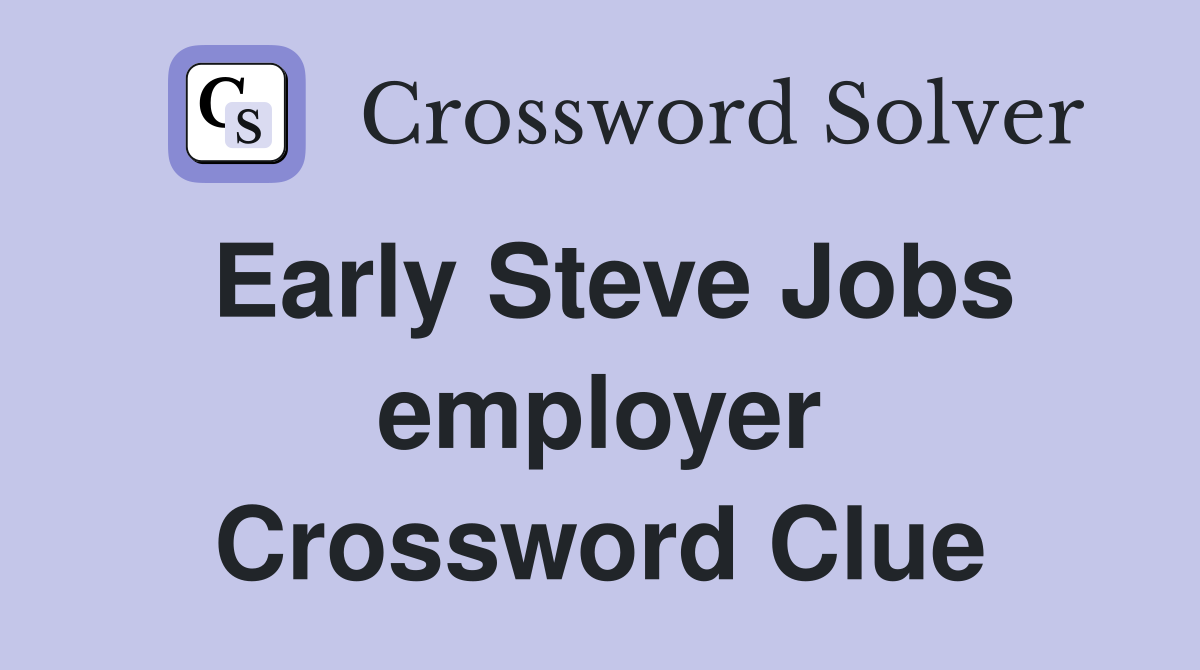 Early Steve Jobs employer Crossword Clue