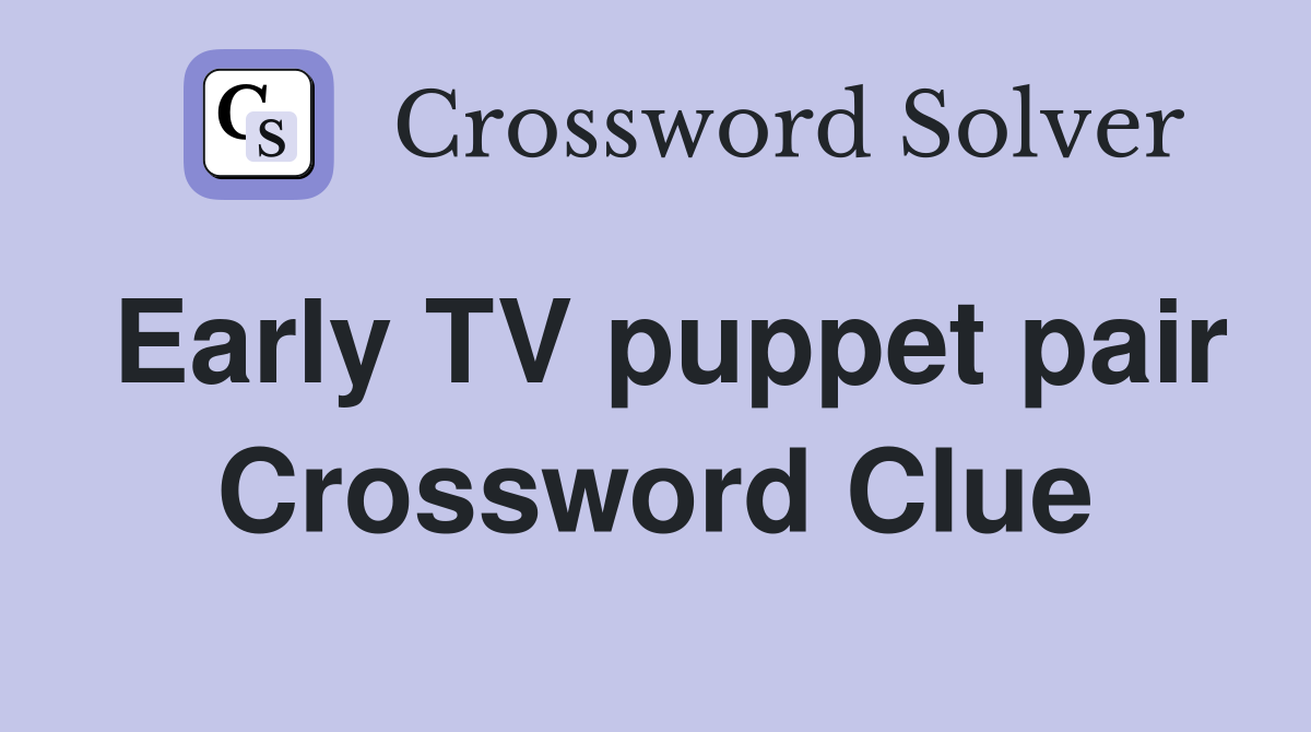 Early TV puppet pair Crossword Clue