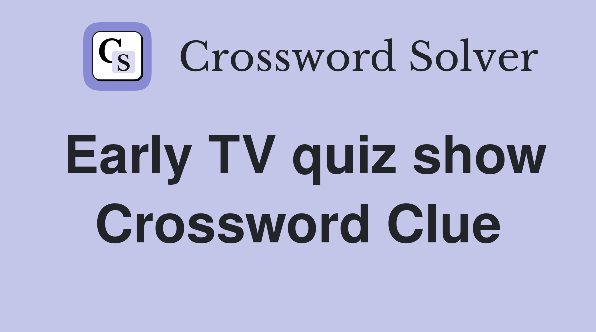 Early TV quiz show Crossword Clue