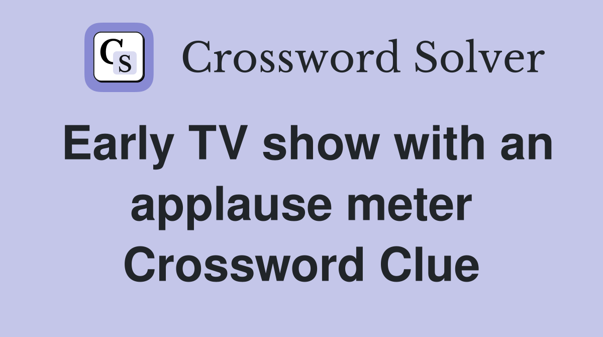 Early TV show with an applause meter Crossword Clue