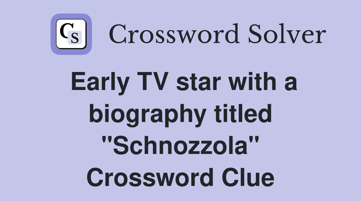 Early TV star with a biography titled "Schnozzola" Crossword Clue