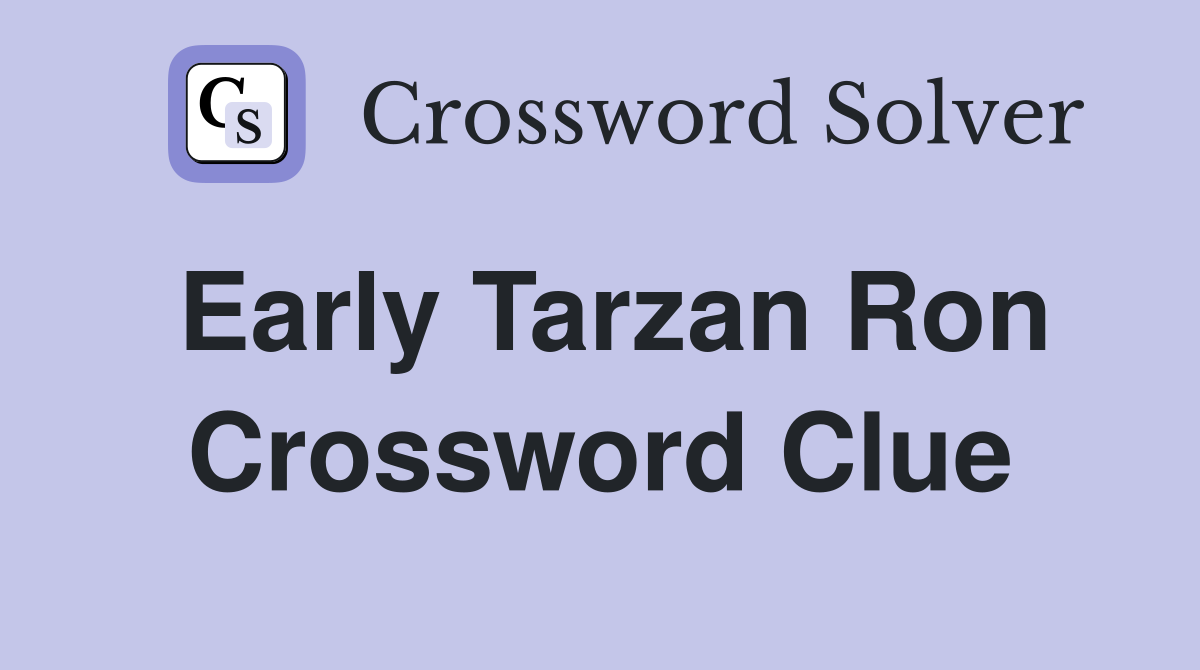 Early Tarzan Ron Crossword Clue