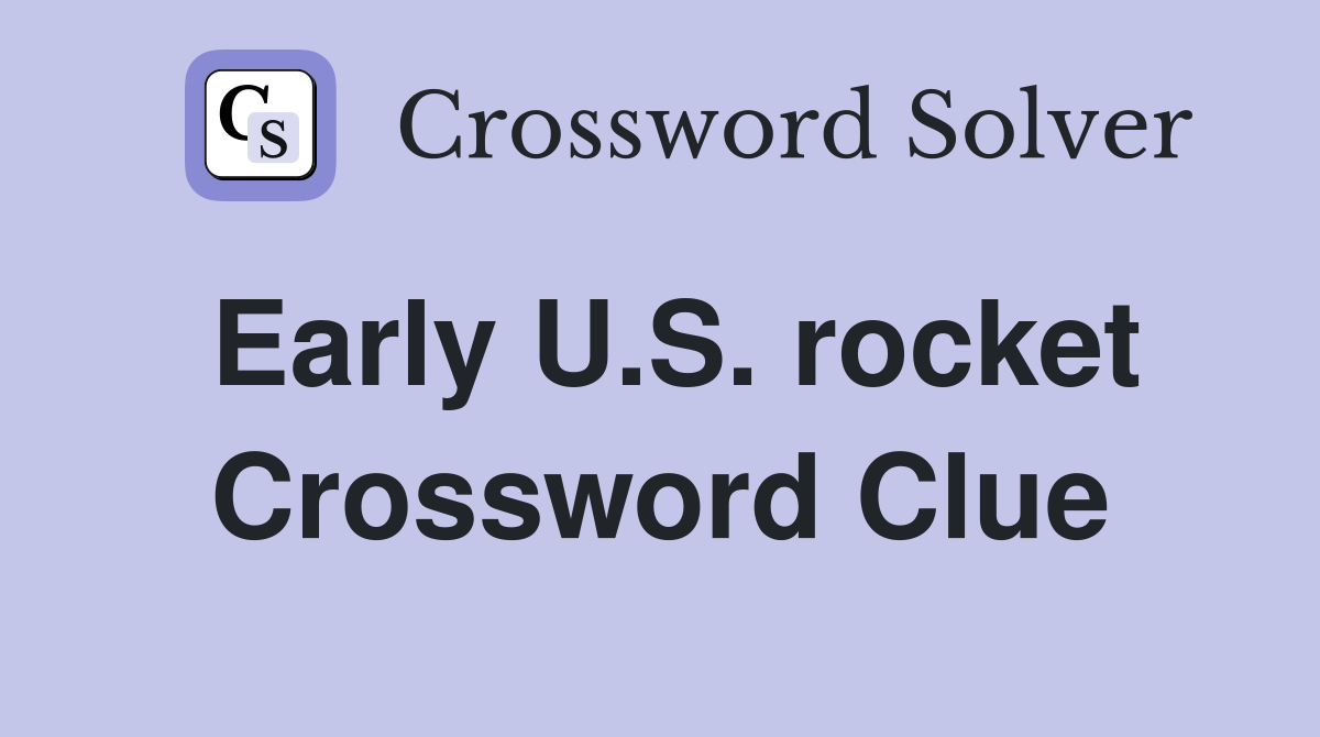 Early U.S. rocket Crossword Clue