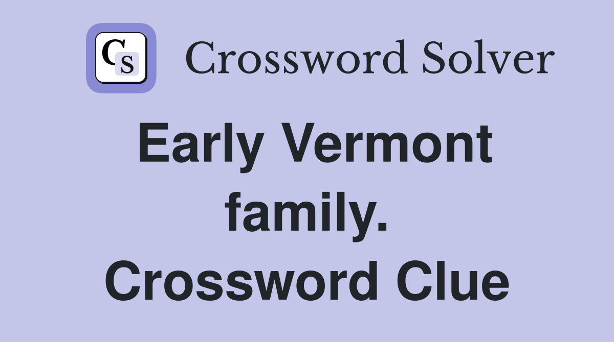 Early Vermont family. Crossword Clue