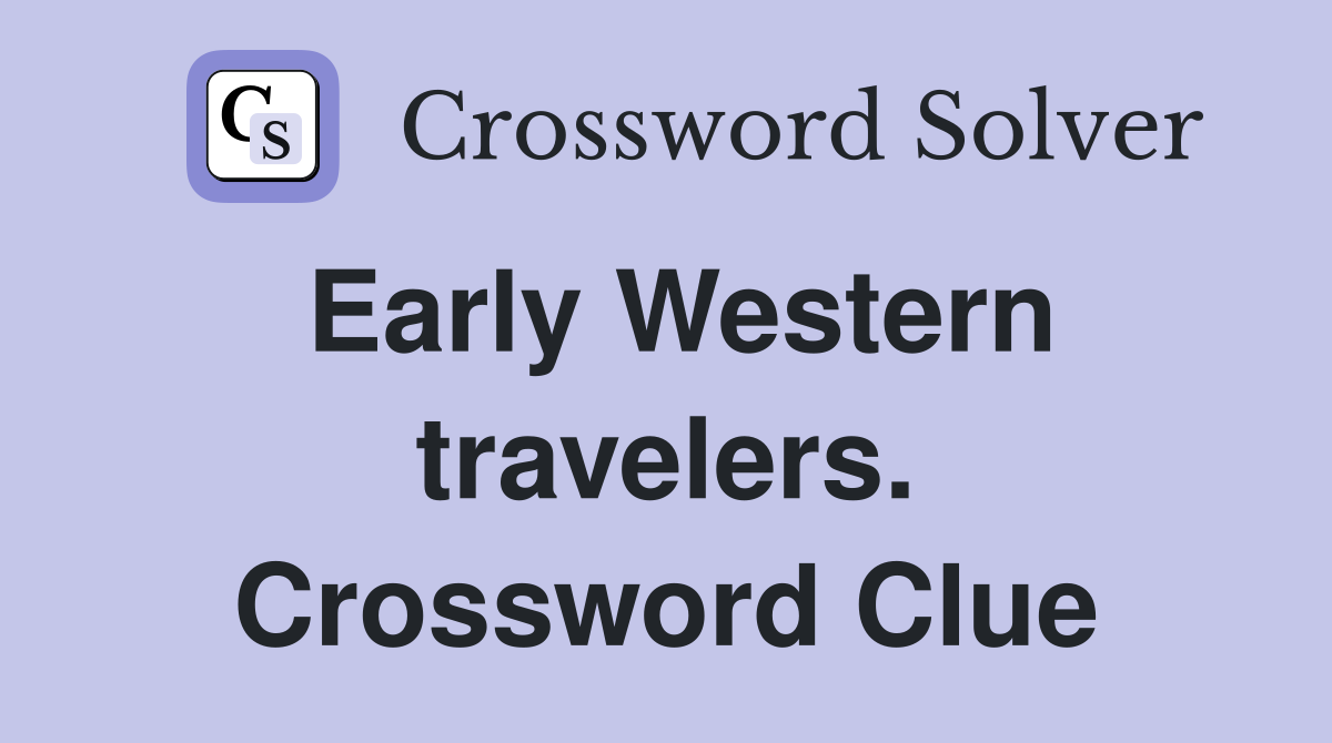 Early Western travelers. Crossword Clue